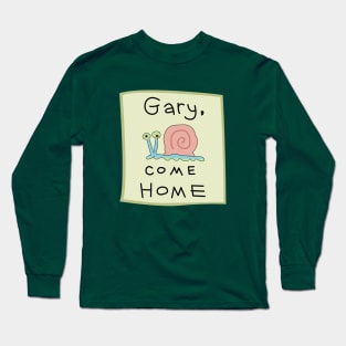 Gary Come Home Long Sleeve T-Shirt